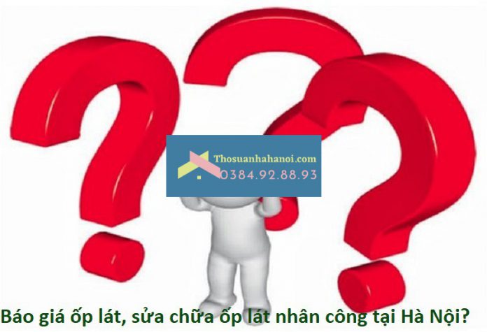 Báo giá sửa chữa ốp lát tại Hà Nội mới nhất 2020